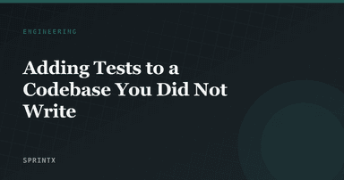Adding Tests to a Codebase You Did Not Write