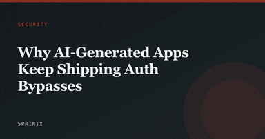 Why AI-Generated Apps Keep Shipping Auth Bypasses