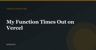 My Function Times Out on Vercel