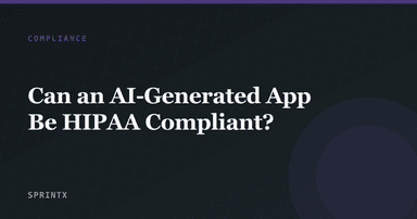 Can an AI-Generated App Be HIPAA Compliant?