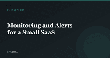 Monitoring and Alerts for a Small SaaS