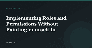 Implementing Roles and Permissions Without Painting Yourself In
