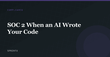 SOC 2 When an AI Wrote Your Code