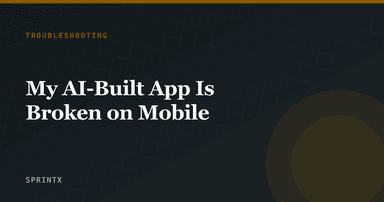 My AI-Built App Is Broken on Mobile