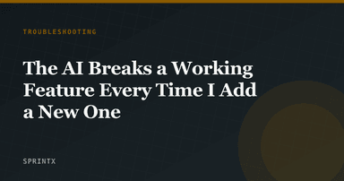The AI Breaks a Working Feature Every Time I Add a New One