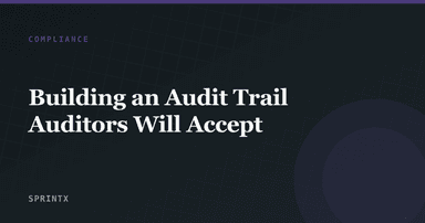 Building an Audit Trail Auditors Will Accept