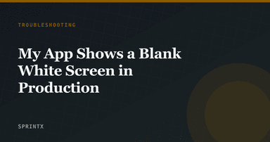 My App Shows a Blank White Screen in Production