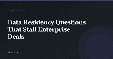 Data Residency Questions That Stall Enterprise Deals