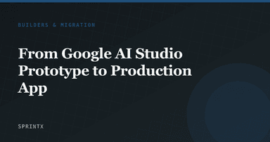 From Google AI Studio Prototype to Production App