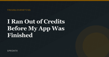 I Ran Out of Credits Before My App Was Finished