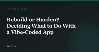 Rebuild or Harden? Deciding What to Do With a Vibe-Coded App