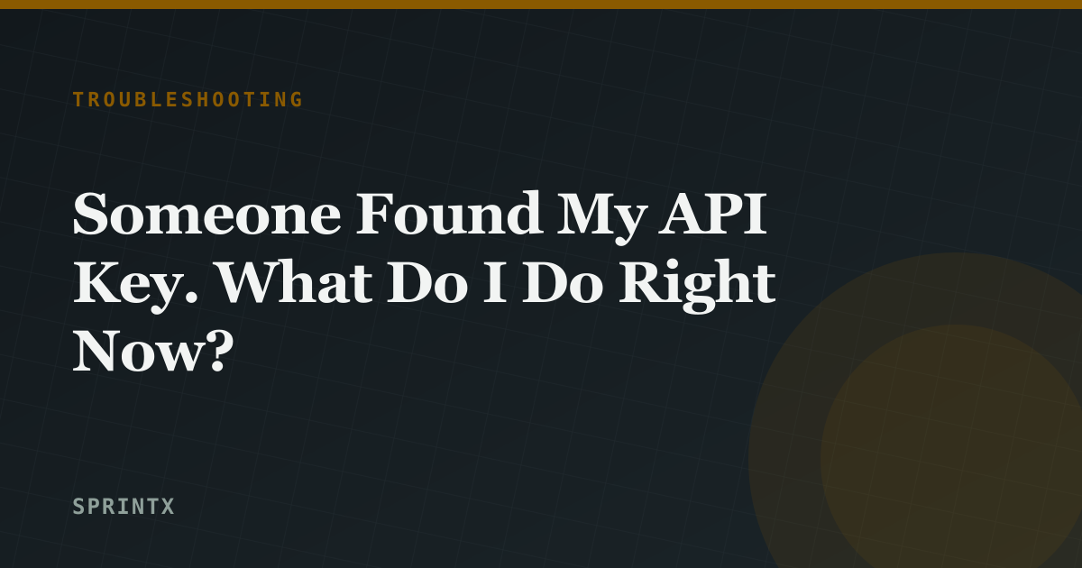 A developer rotating credentials after discovering a leaked API key